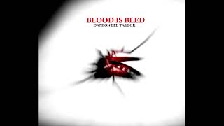 Damion Lee Taylor  Blood Is Bled [upl. by Millan351]