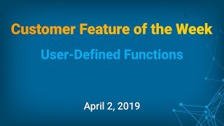 Customer Feature of the Week  UserDefined Functions [upl. by Ativahs]