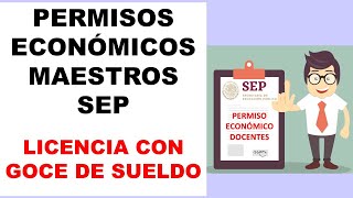 PERMISOS ECONÓMICOS LICENCIAS CON GOCE DE SUELDO PARA MAESTROS SEP [upl. by Rutherford214]