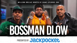 BOSSMAN DLOW MILLION DOLLAZ WORTH OF GAME EPISODE 302 [upl. by Eugen]