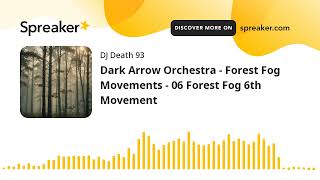 Dark Arrow Orchestra  Forest Fog Movements  06 Forest Fog 6th Movement made with Spreaker [upl. by Euqnom]