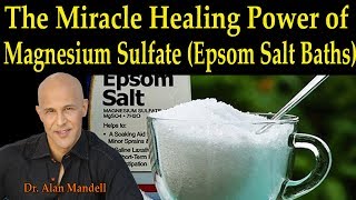 The Miracle Healing Power of Magnesium Sulfate Epsom Salt Baths  Dr Alan Mandell DC [upl. by Rahm420]