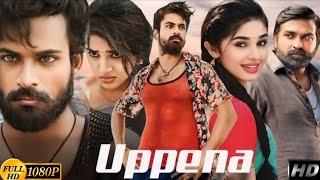 Uppena Full Movie Hindi  Panja Vaishnav Tej  Krithi Shetty Vijay Sethupathi Facts amp Review [upl. by Feodor190]