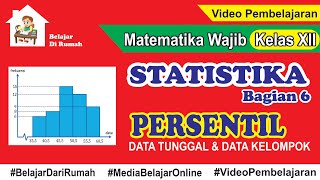 Statistika Bagian 6  Persentil Data Tunggal dan Data Kelompok Matematika Wajib Kelas 12 [upl. by Volpe]