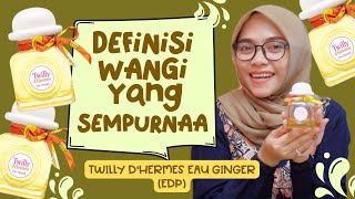 🌼TWILLY D’HERMES EAU GINGER 🌼 WANGINYA SEMPURNA ⭐️⭐️⭐️⭐️⭐️⭐️⭐️⭐️⭐️ [upl. by Kipton245]