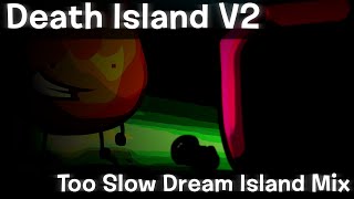 Death Island V2  Too Slow Dream Island Mix  TW FLASHING LIGHTS [upl. by Nauwtna]