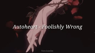 Autoheart  Foolishly Wrong lyrics  sub español [upl. by Ardnwahsal]