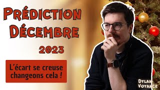 Prédiction Décembre 2023  Les écarts se creusent changeons cela [upl. by Niassuh]