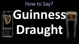 How to Pronounce Guinness Draught CORRECTLY [upl. by Favianus580]