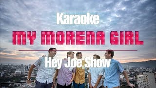 My Morena Girl KARAOKE Version  Hey Joe Show [upl. by Aserat]