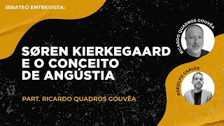 IBRATEO ENTREVISTA  Søren Kierkegaard e o Conceito de Angústia [upl. by Vento]