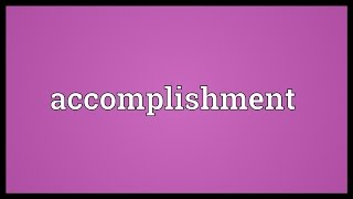 Accomplishment Meaning [upl. by Havener782]