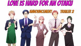 Love is Hard for an Otaku Announcement Trailer 2  ヲタクに恋は難しい PV 2  Wotaku ni Koi wa Muzukashii [upl. by Adnolrehs333]