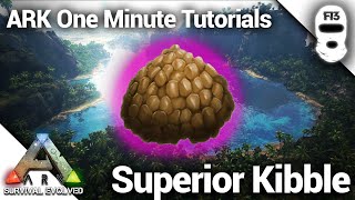 HOW TO MAKE SUPERIOR KIBBLE Ark Survival Evolved One Minute Tutorials [upl. by Paton]