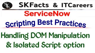 Servicenow Scripting Best Practices  DOM Manupulation  Servicenow skfacts [upl. by Nauqyt]