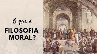 O que é Filosofia Moral Ética  07 [upl. by Pentheam]