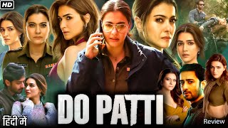 Do Patti Full HD Movie  Kajol  Kriti Sanon  Shaheer Sheikh  OTT Explanation [upl. by Woodman330]