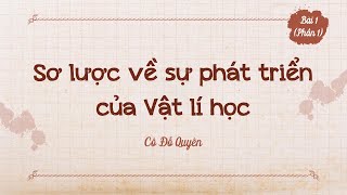 Bài 1 Sơ lược về sự phát triển của Vật lí học P1 Chuyên đề học tập Vật lí 10 Sách Kết nối [upl. by Reiche]