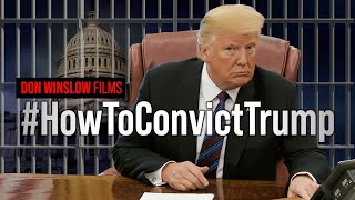 Don Winslow Films  HowToConvictTrump [upl. by Nuahsad]