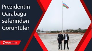 Prezidentin Qarabağa səfərindən Görüntülər [upl. by Odraode]