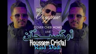 Houssem Cristal  Oxygène  أكسيجانً  ft Raid Dadi Cover Cheb Momo Live [upl. by Ahsinam]