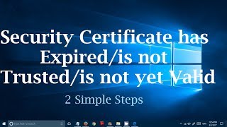 Fix Security Certificate has expired not trusted and not yet valid error 2 Steps Google Chrome [upl. by Eiaj]