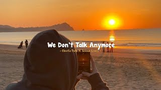 charlie puth ft selena gomez  we dont talk anymore  slowed  reverb [upl. by Cadal]