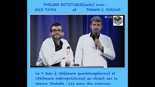 Parlons Zététique avec Thomas C Durand et Vled Tapas [upl. by Rtoip]