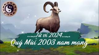 Tử vi tuổi Quý Mùi 2003 nam mạng năm 2024 [upl. by Clynes120]