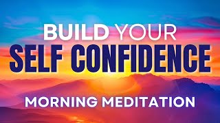 Be Your True Self Self Confidence Morning Meditation 🌞 [upl. by Auburn949]