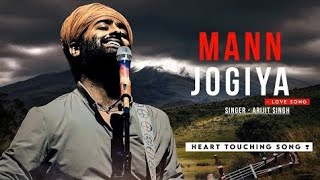 Heart Touching Song Mann Jogiya Jogiya Ek Tu Hi Jog Hai Mera  Sad Song   Arijit Singh New Song [upl. by Toll]