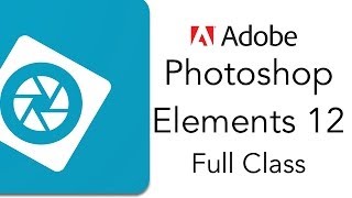 Adobe Photoshop Elements 12 Full Tutorial [upl. by Hailahk]