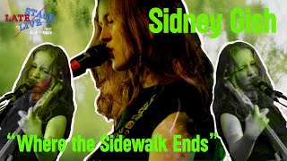 Sidney Gish Where the Sidewalk Ends Live  LATE STAGE LIVE [upl. by Winnifred]