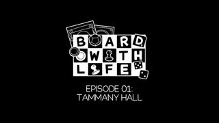 Board with Life The Series  Ep 01  Tammany Hall [upl. by Thury716]