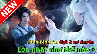 Trần Bình An Đã Đạt Được 2 Cơ Duyên Lớn Nhất Tại Ly Châu Động Thiên Như Thế Nào  Kiếm Lai [upl. by Venita]