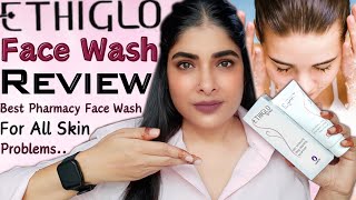 ETHIGLO Face Wash Review  Best PHARMACY Face Wash For All Skin Problems  Antima Dubey Samaa [upl. by Adav]