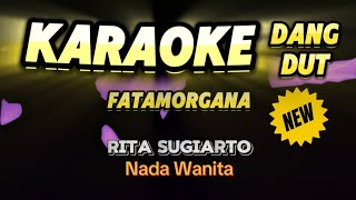 Karaoke FATAMORGANA Rita Sugiarto [upl. by Ahsaret266]