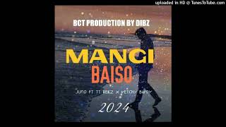 Mangi Baiso 2024  Juno Ft TT Rekz x Vetchy Bwoy  Prod By Dibz BCT Production ㋛︎MampMOfficiaLシ︎ [upl. by Hcirteid]