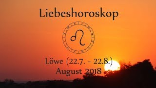 Horoskop Sternzeichen Löwe Liebe und Leben im August 2018 [upl. by Aicenert]