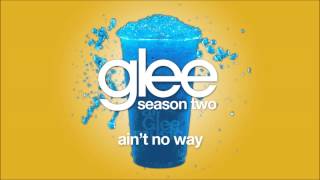 Aint No Way  Glee HD FULL STUDIO [upl. by Eniloj]