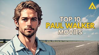 Top 10 Best Paul Walker Movies [upl. by Ateval]