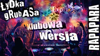 ŁYDKA GRUBASA  Rapapara  Ale to wersja klubowa  Club Cover [upl. by Signe532]