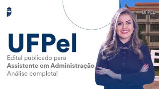 UFPel Edital publicado para Assistente em Administração  Análise Completa [upl. by Allebram28]