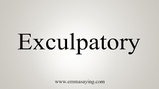 How To Say Exculpatory [upl. by Runkel879]