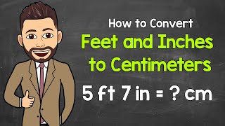 Converting Feet and Inches to Centimeters  Math with Mr J [upl. by Salb]