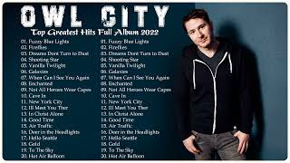 Owl City Greatest Hits Full Album NO ADS 💝  Top 20 Best Songs of Owl City Playlist 2022 💝 [upl. by Ailemac]