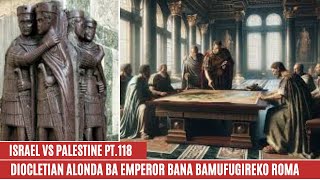 ISRAEL  PALESTINE WAR PT 118 DIOCLETIAN ALONDA BA EMPEROR BANA BAMUFUGIREKO ROMA [upl. by Aileon]