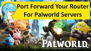 How To Port Forward Your Router For Palworld Servers [upl. by Proctor255]