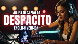 Despacito english All Flash DJ featDS [upl. by Juana]