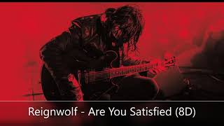 Reignwolf  Are You Satisfied 8D [upl. by Linkoski909]